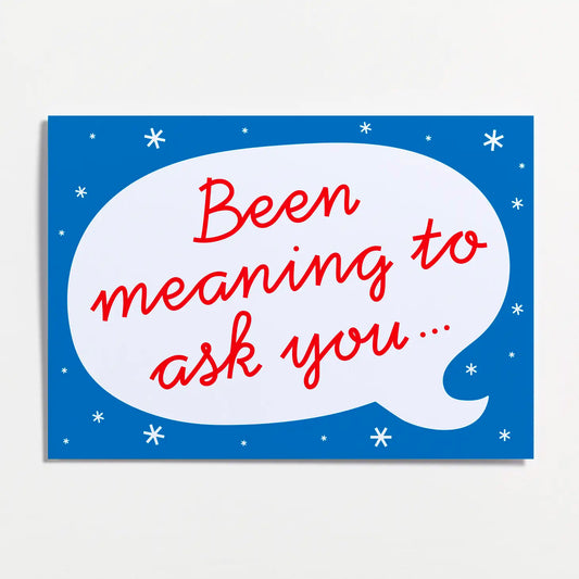 Been Meaning to Ask Greetings Card