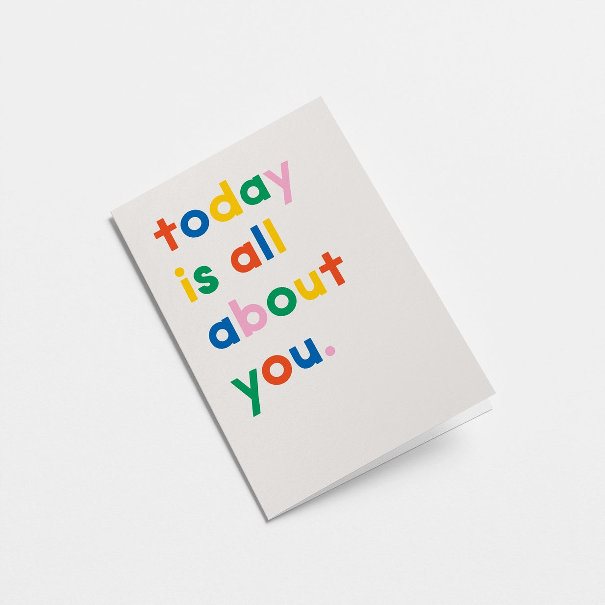 Today is All About You Greeting Card