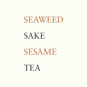 The Japanese Pantry: From Sake to Soy, Essential Ingredients for Japanese Home Cooking