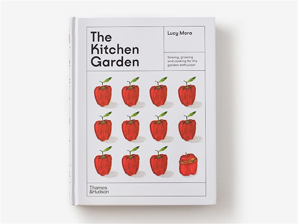 The Kitchen Garden: Sowing, growing and cooking for the garden
