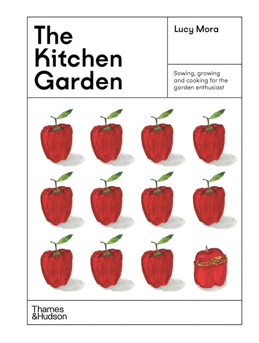 The Kitchen Garden: Sowing, growing and cooking for the garden