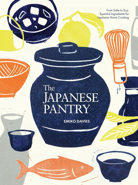 The Japanese Pantry: From Sake to Soy, Essential Ingredients for Japanese Home Cooking