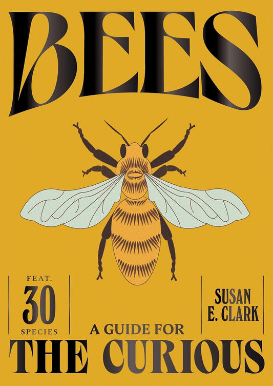 Bees. A Guide for the Curious