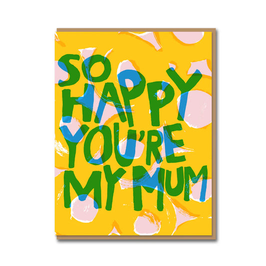 So Happy You're My Mum Card